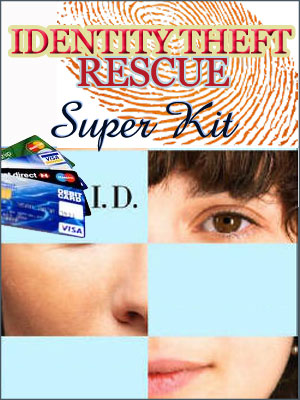 Identity Theft Rescue Super Kit -- Order Now!